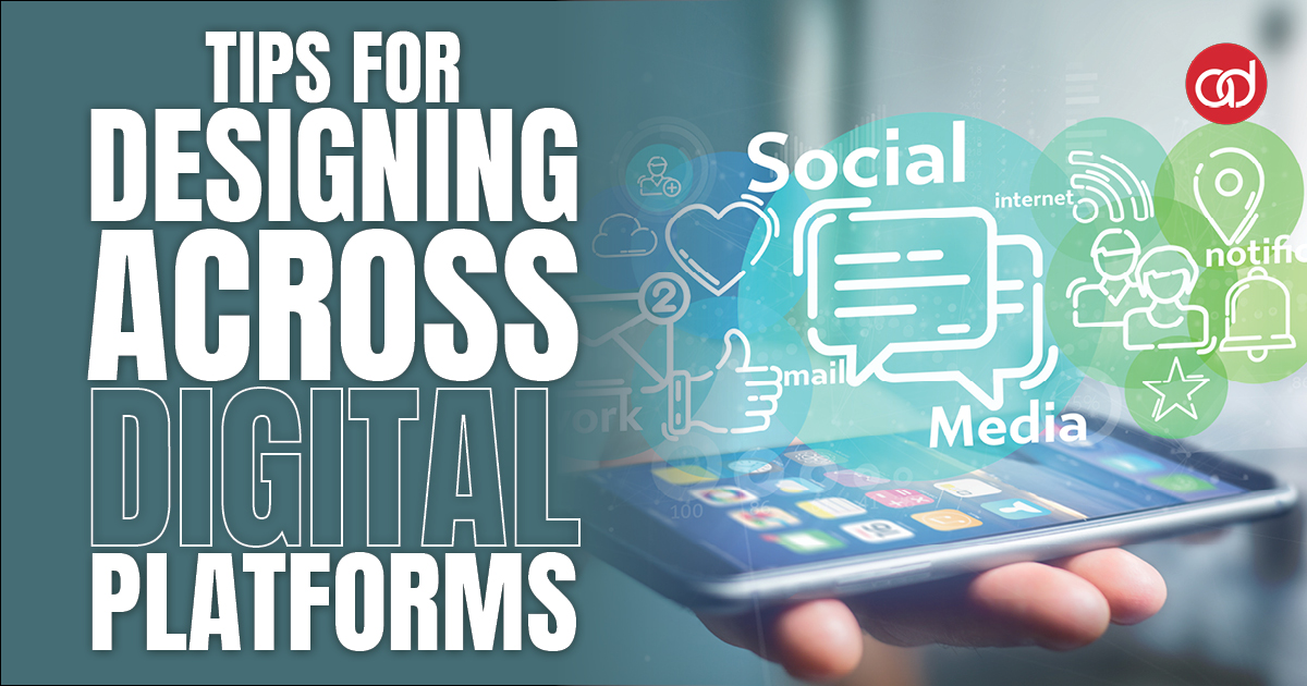 Tips for Designing Across Digital Platforms - AdSerts, Inc.