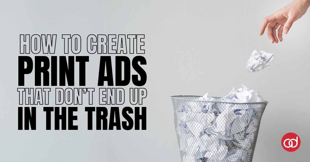 How to Create Print Ads That Don't End Up in the Trash - AdSerts, Inc.