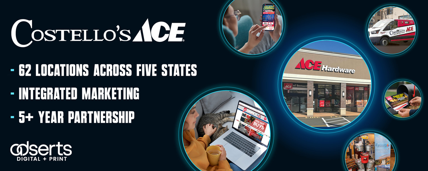 Costello’s Ace Hardware - Integrated Marketing Across 62 Locations - AdSerts, Inc.
