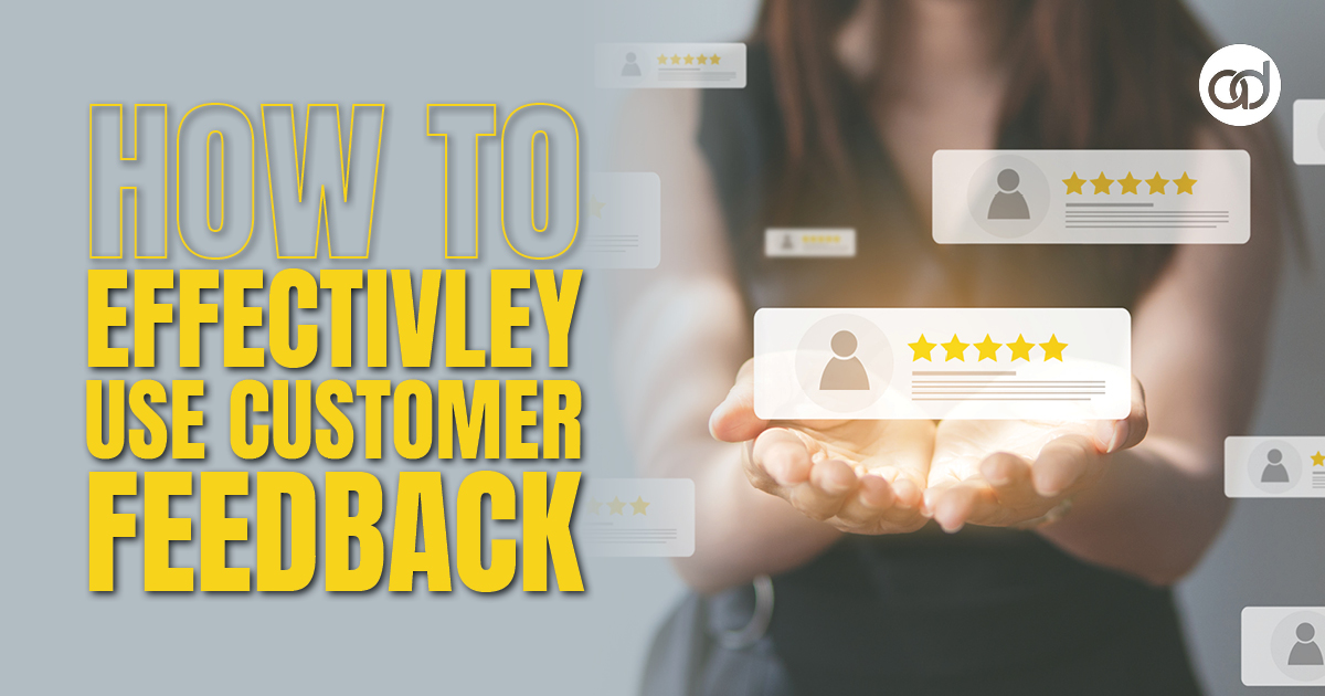 How to Effectively Use Customer Feedback - AdSerts, Inc.