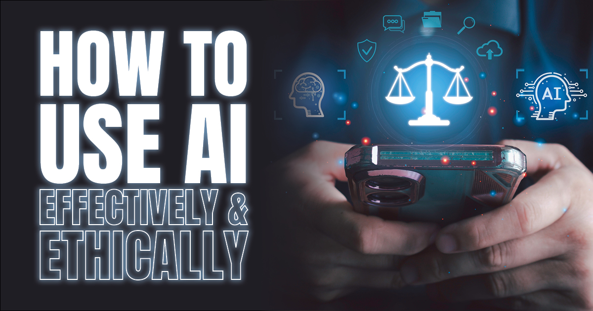 How to Use AI Effectively & Ethically  - AdSerts, Inc.