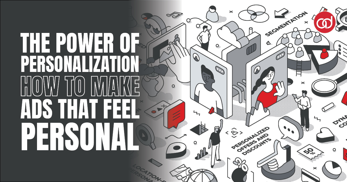 The Power of Personalization: How to Make Ads Feel Personal - AdSerts, Inc.