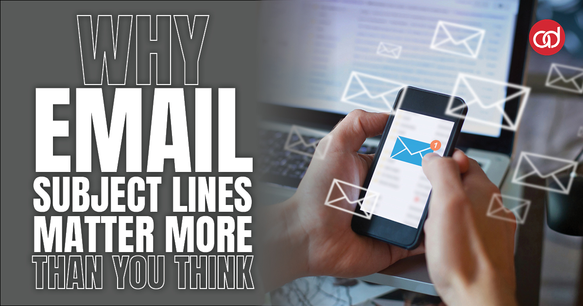 Why Email Subject Lines Matter More Than You Think - AdSerts, Inc.