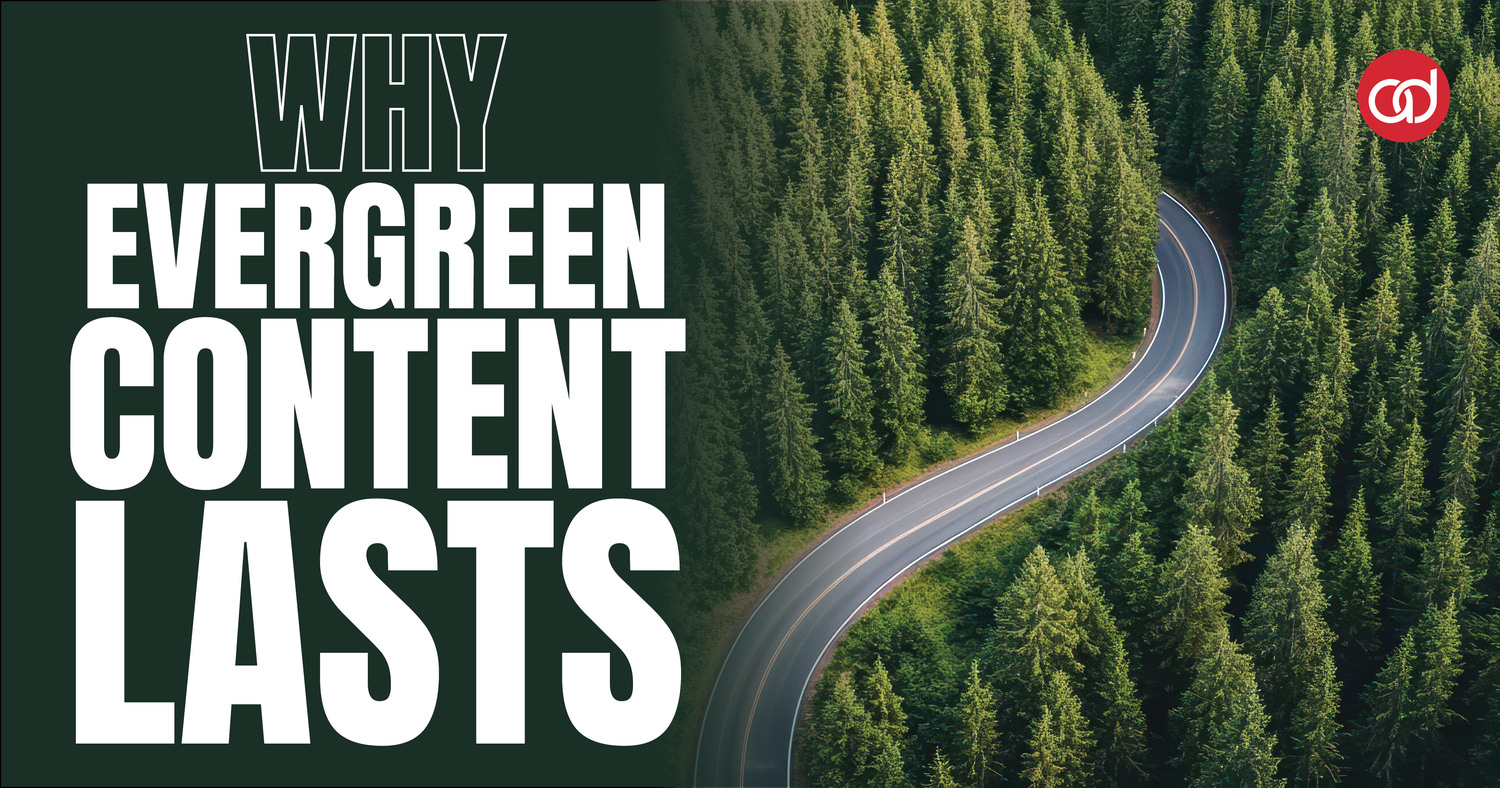Why Evergreen Content Lasts - AdSerts, Inc.